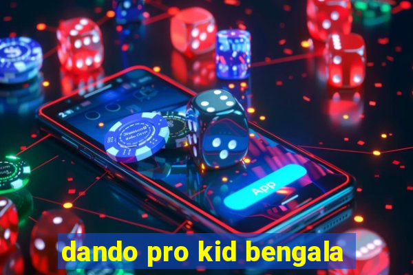 dando pro kid bengala